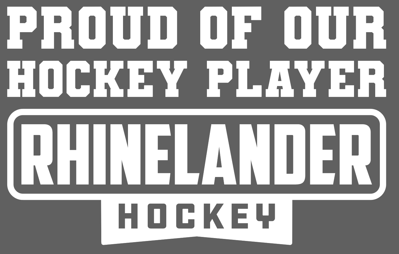 Vinyl Decal | Proud of our Hockey Player - Rhinelander Hockey